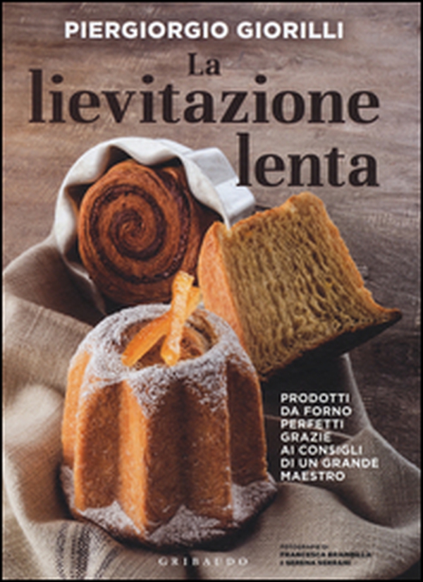 La lievitazione lenta. Prodotti da forno perfetti grazie ai consigli di un grande maestro - Librerie.coop La lievitazione lenta. Prodotti da forno perfetti grazie ai consigli di un grande maestro - Librerie.coop
