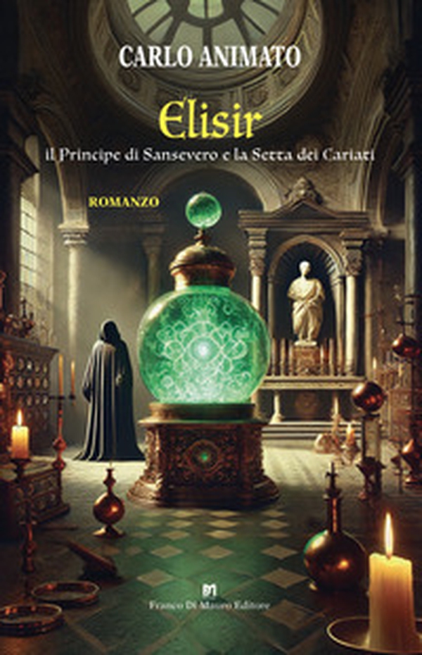 Elisir. Il Principe di Sansevero e la Setta dei Cariati - Librerie.coop Elisir. Il Principe di Sansevero e la Setta dei Cariati - Librerie.coop