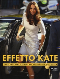 Effetto Kate. Smart chic: tutti i segreti per uno stile da principessa - Librerie.coop