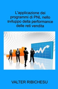 L'applicazione dei programmi di PNL nello sviluppo della performance delle reti commerciali - Librerie.coop