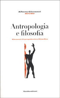 Antropologia e filosofia. Elementi di propedeutica filosofica - Librerie.coop