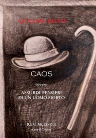 Caos. Assurdi pensieri di un uomo morto - Librerie.coop Caos. Assurdi pensieri di un uomo morto - Librerie.coop