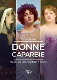 Donne caparbie. Italiane che hanno cambiato il mondo - Librerie.coop