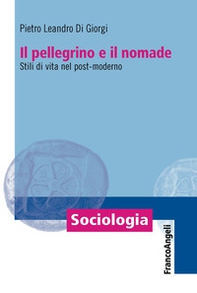 Il pellegrino e il nomade. Stili di vita nel post-moderno - Librerie.coop