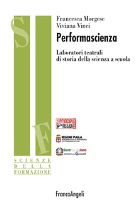Performascienza. Laboratori teatrali di storia della scienza a scuola - Librerie.coop Performascienza. Laboratori teatrali di storia della scienza a scuola - Librerie.coop