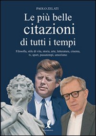 Le più belle citazioni di tutti i tempi. Filosofia, stile di vita, storia, arte, letteratura, cinema, tv, sport, passatempi, umorismo - Librerie.coop Le più belle citazioni di tutti i tempi. Filosofia, stile di vita, storia, arte, letteratura, cinema, tv, sport, passatempi, umorismo - Librerie.coop