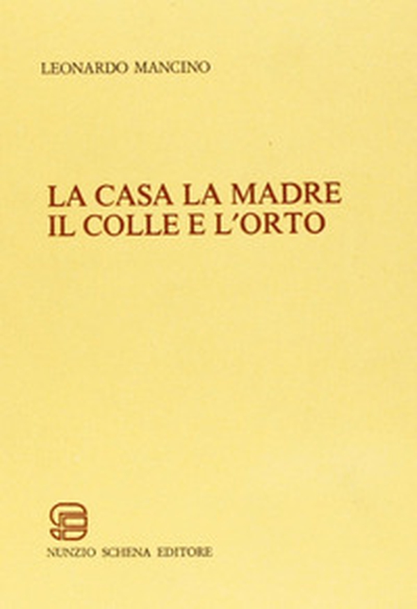 La casa la madre il colle e l'orto - Librerie.coop La casa la madre il colle e l'orto - Librerie.coop