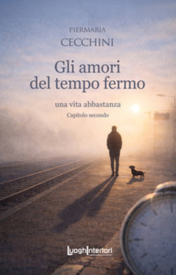 Gli amori del tempo fermo. Una vita abbastanza - Vol. 2 - Librerie.coop