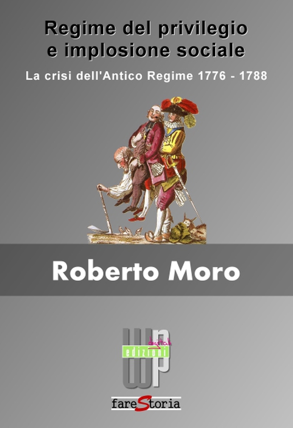 Regime del privilegio e implosione sociale. La crisi dell'Antico Regime 1776-1778 - Librerie.coop Regime del privilegio e implosione sociale. La crisi dell'Antico Regime 1776-1778 - Librerie.coop