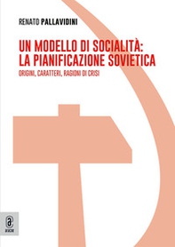 Un modello di socialità: la pianificazione sovietica. Origini, caratteri, ragioni di crisi - Librerie.coop