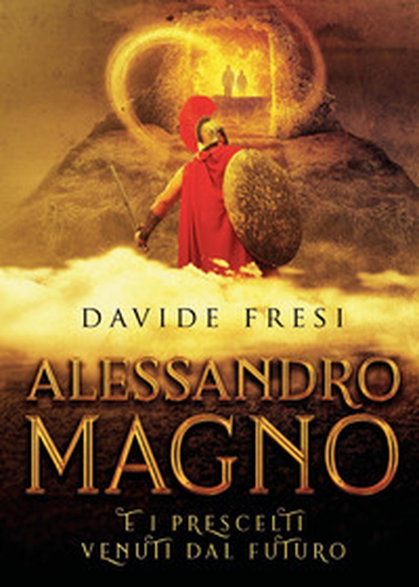 Alessandro Magno e i prescelti venuti dal futuro - Librerie.coop Alessandro Magno e i prescelti venuti dal futuro - Librerie.coop