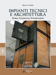Impianti tecnici e architettura. Storia, conoscenza, conservazione - Librerie.coop