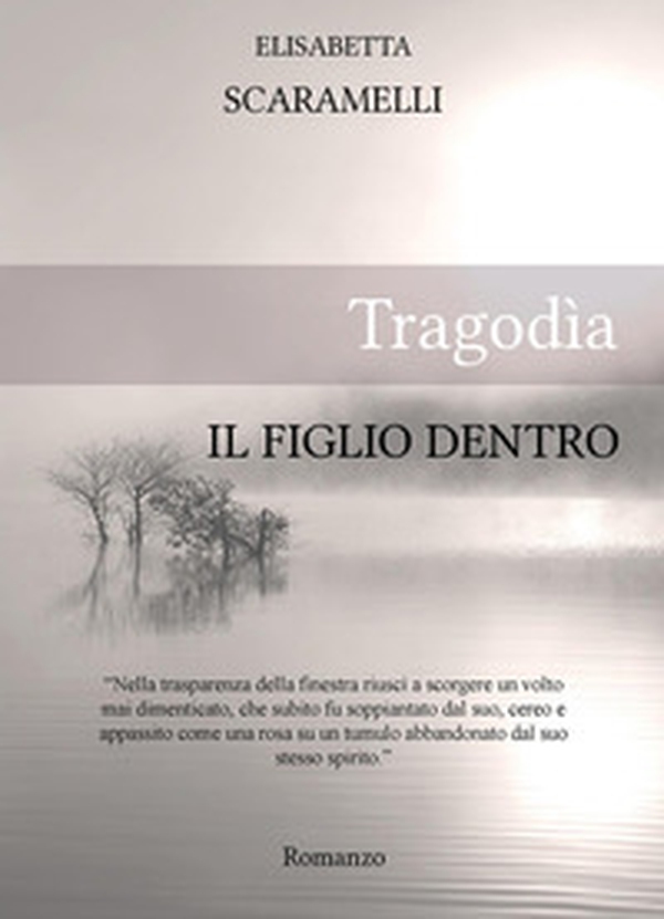 Tragodìa. Il figlio dentro - Librerie.coop Tragodìa. Il figlio dentro - Librerie.coop