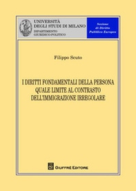 I diritti fondamentali della persona quale limite al contrasto dell'immigrazione irregolare - Librerie.coop