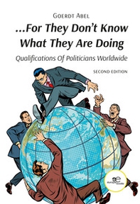 «...For they don't know what they are doing». Qualification of politicians worldwide - Librerie.coop