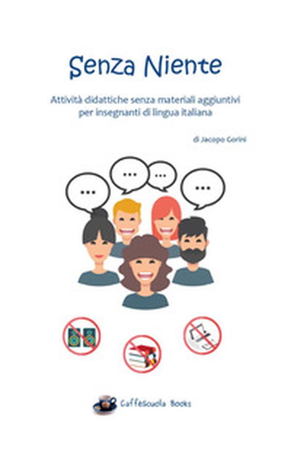 Senza niente. Attività didattiche senza materiali aggiuntivi per insegnanti di lingua italiana - Librerie.coop Senza niente. Attività didattiche senza materiali aggiuntivi per insegnanti di lingua italiana - Librerie.coop