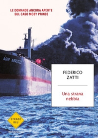 Una strana nebbia. Le domande ancora aperte sul caso Moby Prince - Librerie.coop Una strana nebbia. Le domande ancora aperte sul caso Moby Prince - Librerie.coop