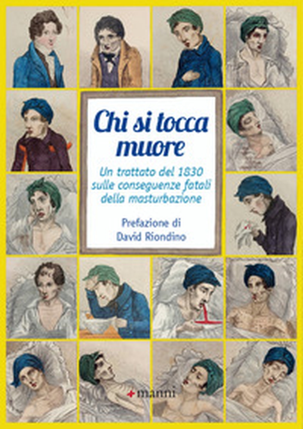 Chi si tocca muore. Un trattato del 1830 sulle conseguenze fatali della masturbazione - Librerie.coop Chi si tocca muore. Un trattato del 1830 sulle conseguenze fatali della masturbazione - Librerie.coop