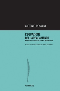 L'equazione dell'appagamento. Manoscritti inediti di scienze matematiche - Librerie.coop