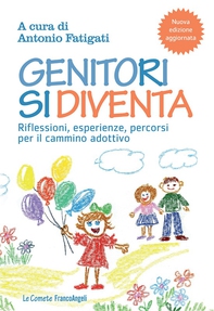 Genitori si diventa. Riflessioni, esperienze, percorsi per il cammino adottivo - Librerie.coop Genitori si diventa. Riflessioni, esperienze, percorsi per il cammino adottivo - Librerie.coop