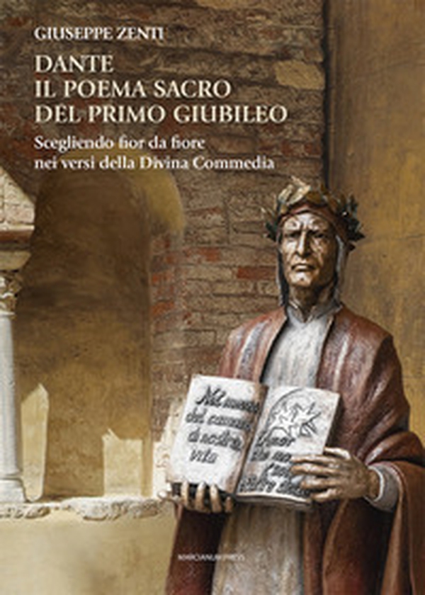 Dante. Il poema sacro del primo Giubileo. Scegliendo fior da fiore nei versi della Divina Commedia - Librerie.coop