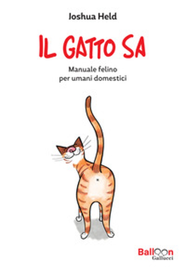 Il gatto sa. Manuale felino per umani domestici - Librerie.coop