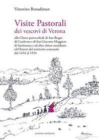 Visite Pastorali dei vescovi di Verona. Alle Chiese parrocchiali di San Biagio di Casaleone e di San Giacomo Maggiore di Sustinenza e ad altre chiese sussidiarie ed Oratori del territorio comunale dal 1454 al 1934 - Librerie.coop Visite Pastorali dei vescovi di Verona. Alle Chiese parrocchiali di San Biagio di Casaleone e di San Giacomo Maggiore di Sustinenza e ad altre chiese sussidiarie ed Oratori del territorio comunale dal 1454 al 1934 - Librerie.coop