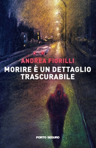 Morire è un dettaglio trascurabile - Librerie.coop