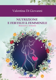 Nutrizione e fertilità femminile. Benessere e armonia - Librerie.coop