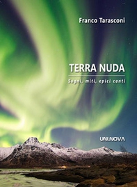 Terra nuda. Sogni, miti, epici canti - Librerie.coop
