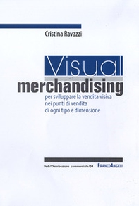 Visual merchandising: per sviluppare la vendita visiva nei punti di vendita di ogni tipo e dimensione - Librerie.coop