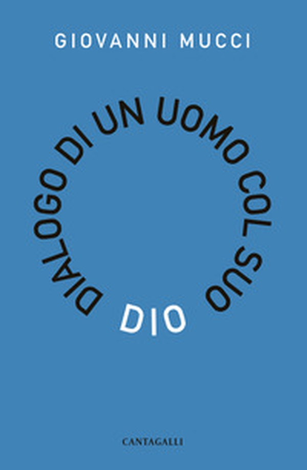 Dialogo di un uomo con il suo Dio - Librerie.coop Dialogo di un uomo con il suo Dio - Librerie.coop