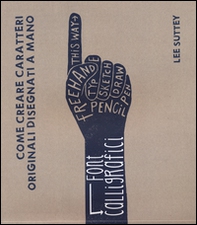 Font calligrafici. Come creare caratteri originali disegnati a mano - Librerie.coop