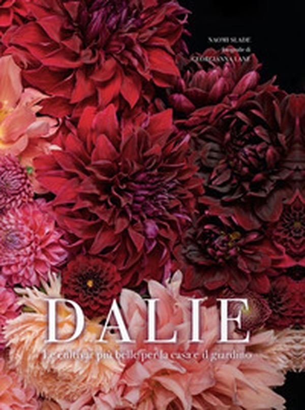 Dalie. Le cultivar più belle per la casa e il giardino - Librerie.coop Dalie. Le cultivar più belle per la casa e il giardino - Librerie.coop