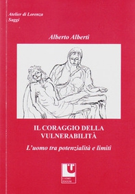 Il coraggio della vulnerabilità. L'uomo tra potenzialità e limiti - Librerie.coop