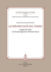 Le opportunità del tempo. Angelo De Santi e la Scuola superiore di musica sacra  - Librerie.coop