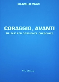 Coraggio, avanti. Pillole per coscienze cresciute - Librerie.coop