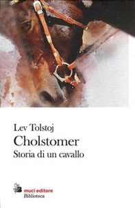 Cholstomer. Storia di un cavallo - Librerie.coop Cholstomer. Storia di un cavallo - Librerie.coop