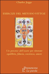 Esercizi del metodo Vittoz. Un percorso dell'essere per ritrovare equilibrio, fiducia, coscienza, amore - Librerie.coop Esercizi del metodo Vittoz. Un percorso dell'essere per ritrovare equilibrio, fiducia, coscienza, amore - Librerie.coop