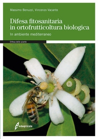 Difesa fitosanitaria in ortofrutticoltura biologica. In ambiente mediterraneo - Librerie.coop