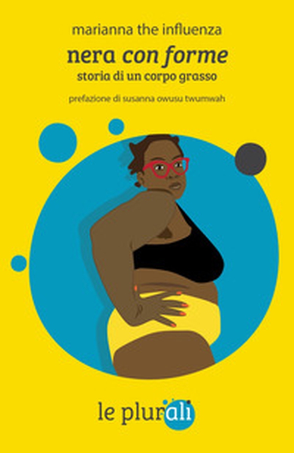 Nera con forme. Storia di un corpo grasso - Librerie.coop Nera con forme. Storia di un corpo grasso - Librerie.coop