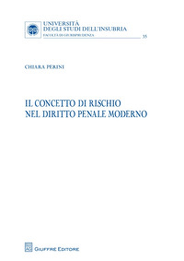 Il concetto di rischio nel diritto penale moderno - Librerie.coop Il concetto di rischio nel diritto penale moderno - Librerie.coop