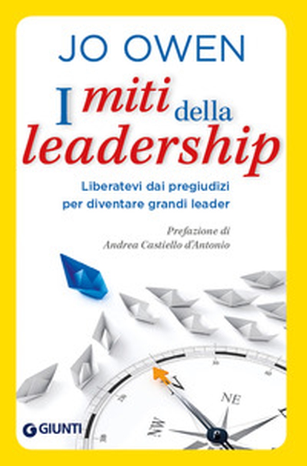 I miti della leadership. Liberatevi dai pregiudizi per diventare grandi leader - Librerie.coop I miti della leadership. Liberatevi dai pregiudizi per diventare grandi leader - Librerie.coop
