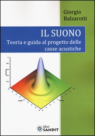 Il suono. Teoria e guida al progetto delle casse acustiche - Librerie.coop