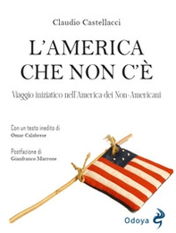 L'America che non c'è. Viaggio iniziatico nell'America dei non-americani - Librerie.coop