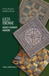 Lucus Feroniae. Mosaici e pavimenti marmorei - Librerie.coop