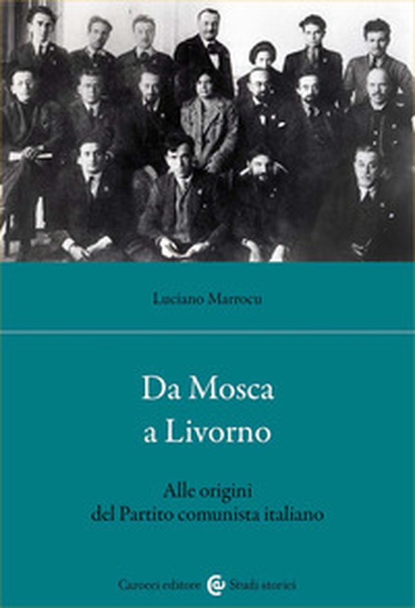 Da Mosca a Livorno. Alle origini del Partito comunista italiano - Librerie.coop Da Mosca a Livorno. Alle origini del Partito comunista italiano - Librerie.coop