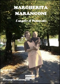 Margherita Marangoni. L'angelo di Pedescala - Librerie.coop