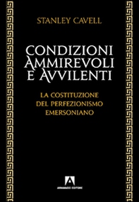 Condizioni ammirevoli e avvilenti. La costituzione del perfezionismo emersoniano - Librerie.coop