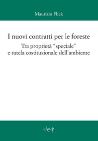 I nuovi contratti per le foreste. Tra proprietà «speciale» e tutela costituzionale dell'ambiente - Librerie.coop